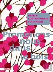 Design Contemporain Finlandais : Promenons-Nous Dans Le Bois