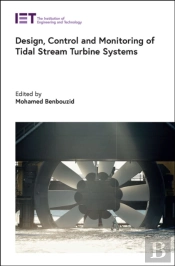 Design, Control And Monitoring Of Tidal Stream Turbine Systems