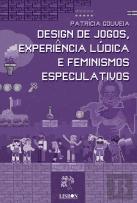 Design de Jogos, Experiência Lúdica e Feminismos Especulativos