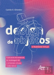 Design De Objetos E Realidade Virtual: Explorando Ferramentas De Modelagem 3d E Ambientes Virtuais Colaborativos