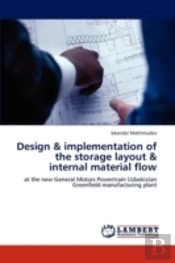 Design & Implementation Of The Storage Layout & Internal Material Flow
