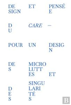 Bertrand.pt - Design Et Pensée Du Care ; Pour Un Design Des Microluttes Et Des Singularités