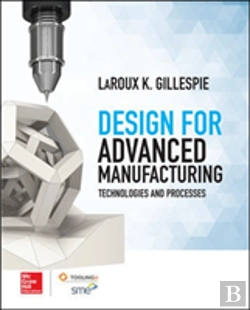 Bertrand.pt - Design For Advanced Manufacturing: Technologies, And Processes
