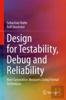 Design For Testability, Debug And Reliability
