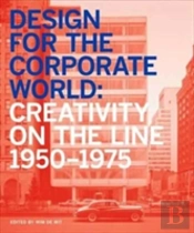 Design For The Corporate World: Creativity On The Line, 1950-1975