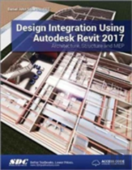 Design Integration Using Autodesk Revit 2017 (Including Unique Access Code)