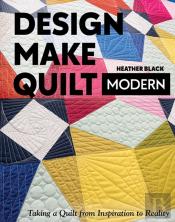 Design, Make, Quilt Modern