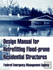 Design Manual For Retrofitting Flood-Prone Residential Structures