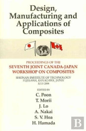 Design, Manufacturing And Applications Of Composites; Proceedings Of The 7th Canada-Japan Workshop On Composites