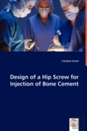 Design Of A Hip Screw For Injection Of Bone Cement
