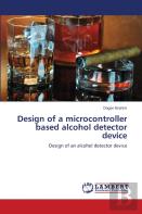 Design Of A Microcontroller Based Alcohol Detector Device