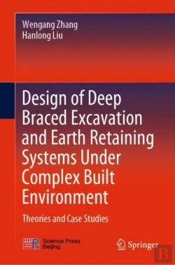 Bertrand.pt - Design Of Deep Braced Excavation And Earth Retaining Systems Under Complex Built Environment