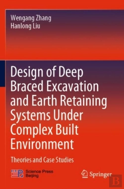 Bertrand.pt - Design Of Deep Braced Excavation And Earth Retaining Systems Under Complex Built Environment