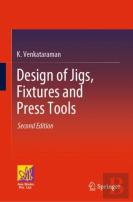 Design Of Jigs, Fixtures And Press Tools