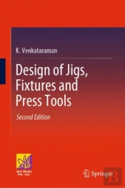 Design Of Jigs, Fixtures And Press Tools