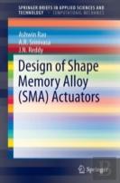 Design Of Shape Memory Alloy (Sma) Actuators