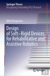 Design Of Softâ€“Rigid Devices For Rehabilitative And Assistive Robotics
