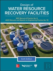 Design Of Water Resource Recovery Facilities, Manual Of Practice No.8, Sixth Edition