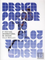 Design Parade 05. 5e Festival International De Design. Villanoailles
