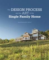 Design Process And The Art Of The Single Family Home