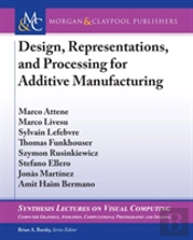 Design, Representations, And Processing For Additive Manufacturing