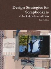 Design Strategies For Scrapbookers - Black & White Edition