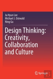 Design Thinking: Creativity, Collaboration And Culture