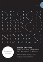 Design Unbound: Designing For Emergence In A White Water World