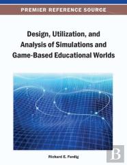 Design, Utilization, And Analysis Of Simulations And Game-Based Educational Worlds