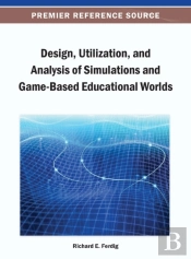 Design, Utilization, And Analysis Of Simulations And Game-Based Educational Worlds