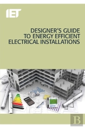 Designer'S Guide To Energy Efficient Electrical Installations