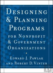Designing And Planning Programs For Nonprofit And Government Organizations