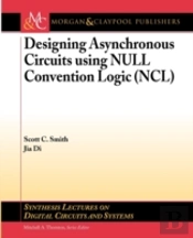Designing Asynchronous Circuits Using Null Convention Logic (Ncl)