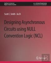 Designing Asynchronous Circuits Using Null Convention Logic (Ncl)