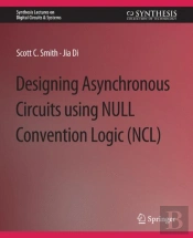 Designing Asynchronous Circuits Using Null Convention Logic (Ncl)