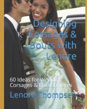 Designing Corsages & Bouts With Lenore