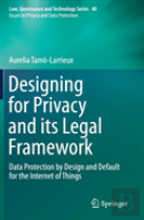 Designing For Privacy And Its Legal Framework