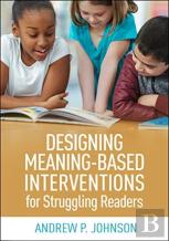 Designing Meaning-Based Interventions For Struggling Readers