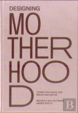 Designing Motherhood