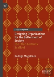 Designing Organizations For The Betterment Of Society