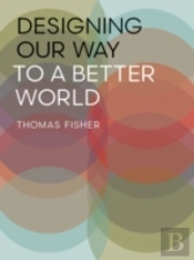Designing Our Way To A Better World