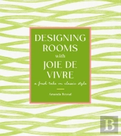 Designing Rooms With Joie De Vivre