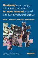Designing Water Supply And Sanitation Projects To Meet Demand In Rural And Peri-Urban Communities: Book 1. Concept, Principles And Practice