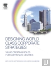 Designing World Class Corporate Strategies