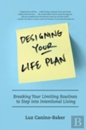 Designing Your Life Plan: Breaking Your Limiting Routines To Step Into Intentional Living