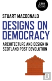 Designs On Democracy Â€“ Architecture And Design In Scotland Post Devolution