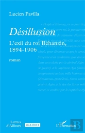 Desillusion - L Exil Du Roi Behanzin, 1894-1906