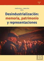 Desindustrialización: Memoria, Patrimonio Y Representaciones