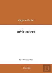 Desir Ardent - Recueil De Nouvelles