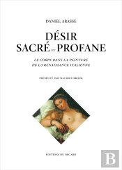 Désir Sacré Et Profane : Le Corps Dans La Peinture De La Renaissance Italienne